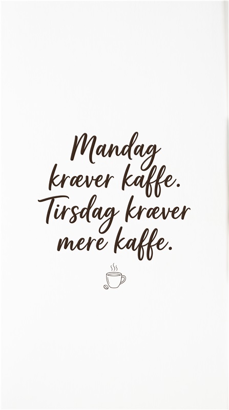 Kaffens Uge: Mandag & Tirsdag i Fokus - Begynd ugen med et smil og en kop kaffe! Dette humoristiske poster fanger essensen af mandagsblues og tirsdagsbegyndelse – perfekt til kaffeelskere. Ideel til køkkenet eller kontoret for at sætte gang i energien.